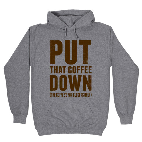 Put That Coffee Down Hooded Sweatshirt