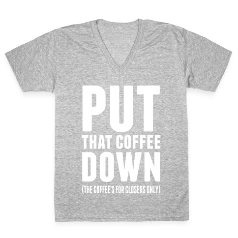 Put That Coffee Down V-Neck Tee Shirt