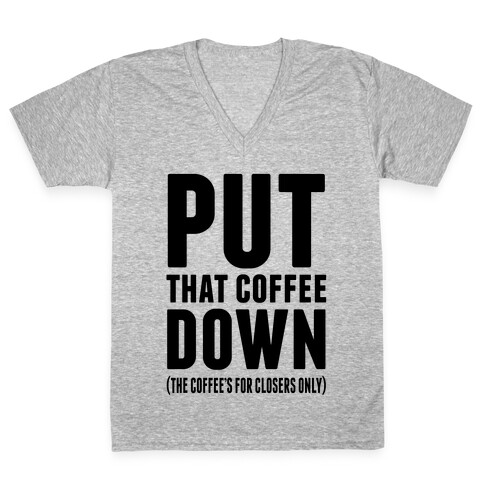 Put That Coffee Down V-Neck Tee Shirt