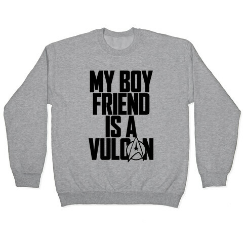 My Boyfriend Is A Vulcan Pullover