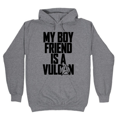 My Boyfriend Is A Vulcan Hooded Sweatshirt