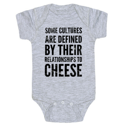 Some Cultures Are Defined By Their Relationships to Cheese Baby One-Piece