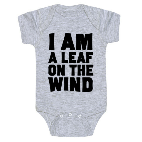 I Am A Leaf On The Wind Baby One-Piece