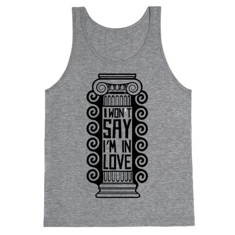 I Won't Say I'm In Love Tank Top