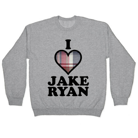 I Love Jake Ryan Pullover