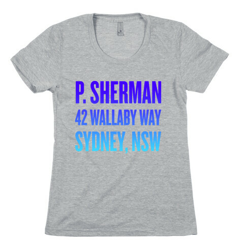 P. Sherman 42 Wallaby Way Sydney Womens T-Shirt
