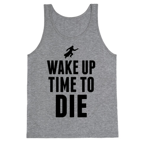 Wake Up Time To Die Tank Top