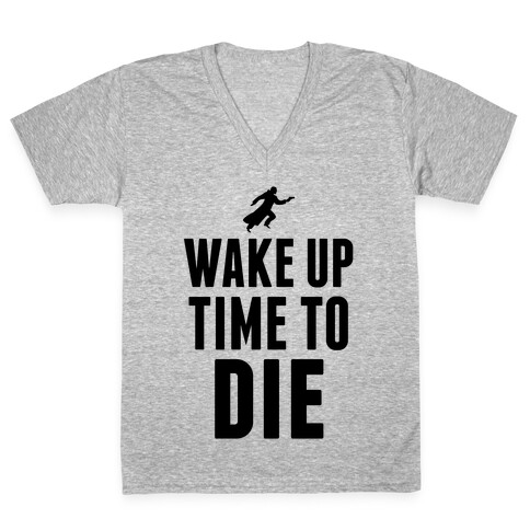 Wake Up Time To Die V-Neck Tee Shirt