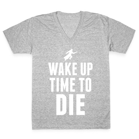 Wake Up Time To Die V-Neck Tee Shirt