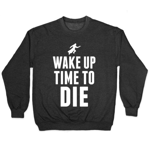 Wake Up Time To Die Pullover