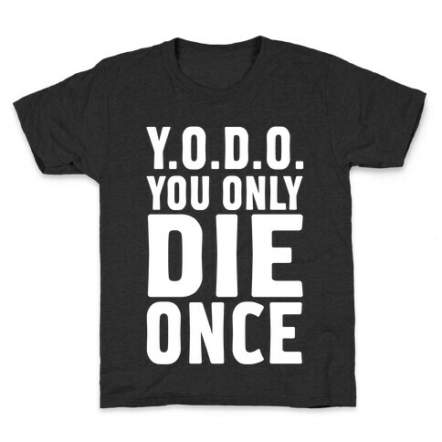 You Only Die Once Kids T-Shirt