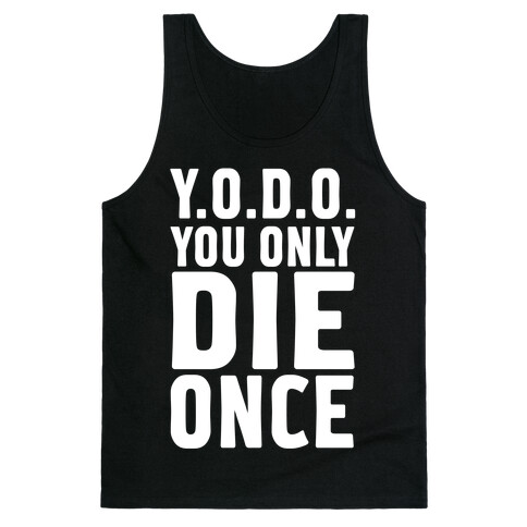 You Only Die Once Tank Top