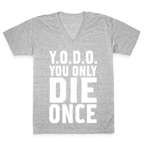 You Only Die Once V-Neck Tee Shirt