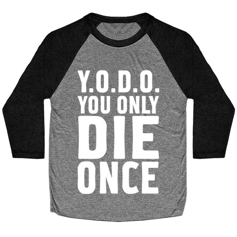 You Only Die Once Baseball Tee