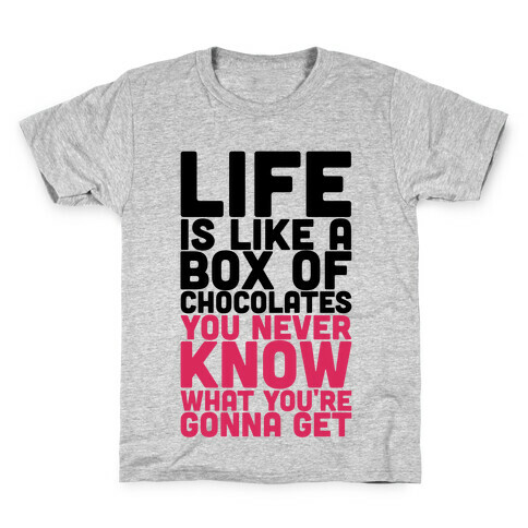 Life Is Like A Box Of Chocolates Kids T-Shirt