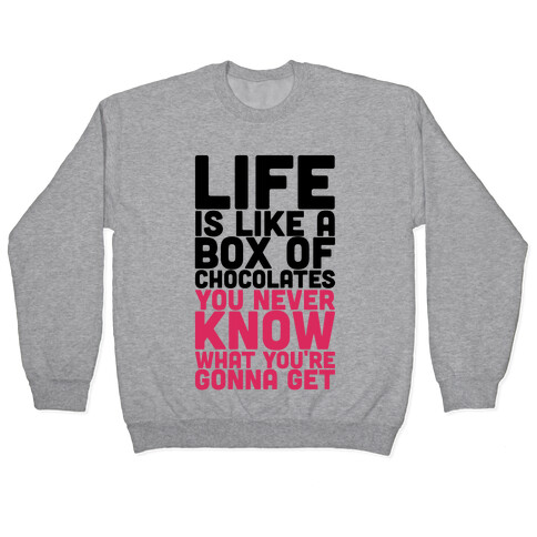 Life Is Like A Box Of Chocolates Pullover