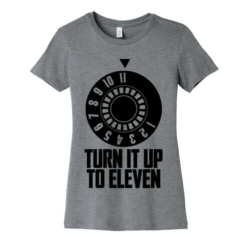 Turn It Up To Eleven Womens T-Shirt