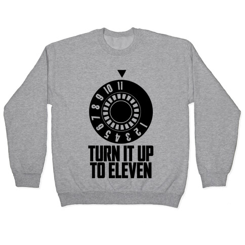 Turn It Up To Eleven Pullover