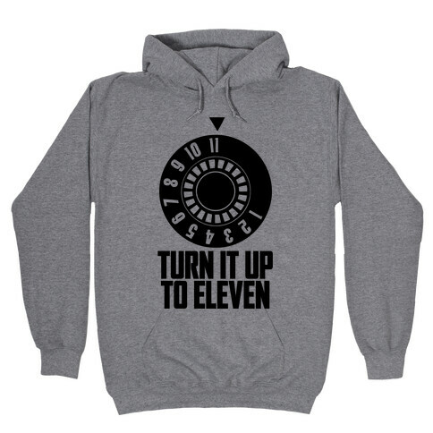 Turn It Up To Eleven Hooded Sweatshirt