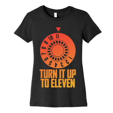 Turn It Up To Eleven Womens T-Shirt