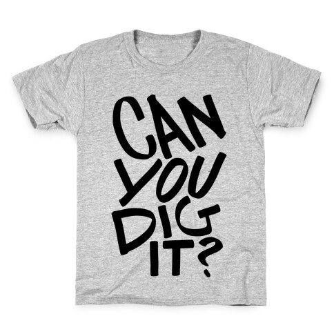 Can You Dig It? Kids T-Shirt