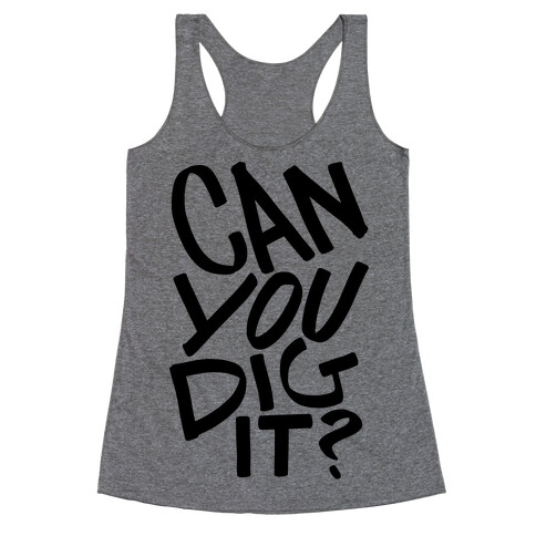 Can You Dig It? Racerback Tank Top