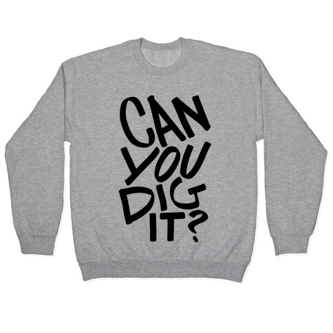 Can You Dig It? Pullover