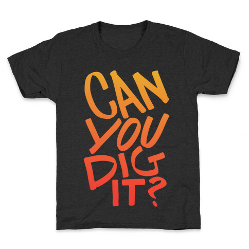 Can You Dig It? Kids T-Shirt