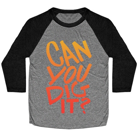 Can You Dig It? Baseball Tee