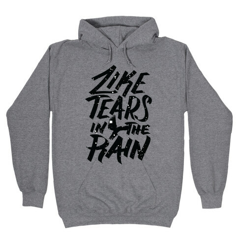 Like Tears In The Rain Hooded Sweatshirt