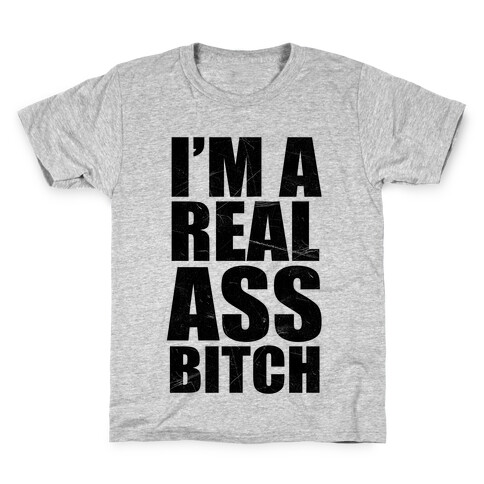 I'm A Real Ass Bitch Kids T-Shirt