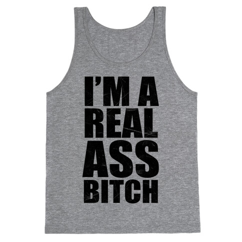 I'm A Real Ass Bitch Tank Top