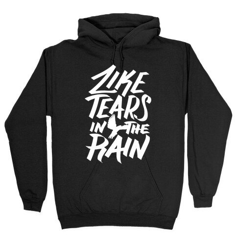 Like Tears In The Rain Hooded Sweatshirt