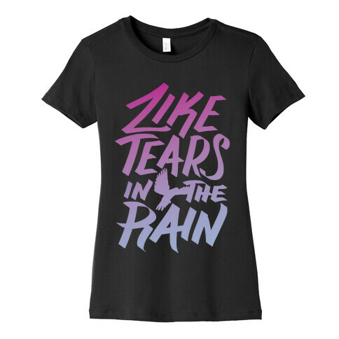 Like Tears In The Rain Womens T-Shirt