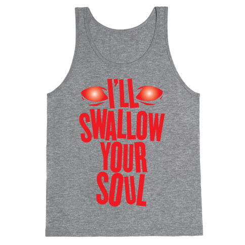 I'll Swallow Your Soul Tank Top