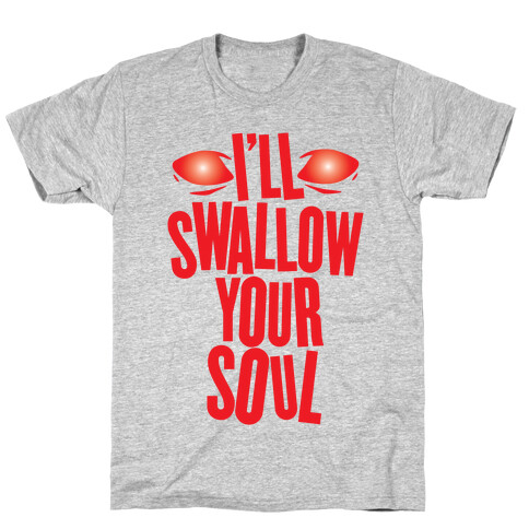 I'll Swallow Your Soul T-Shirt