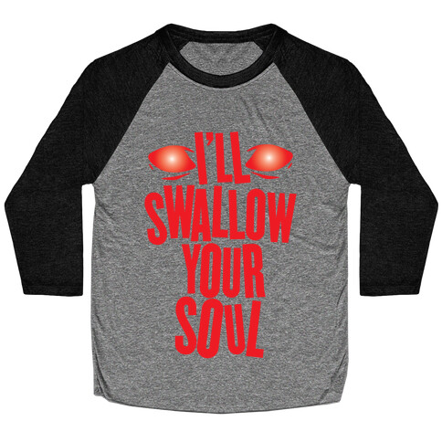 I'll Swallow Your Soul Baseball Tee