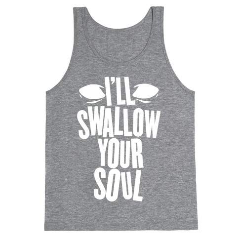 I'll Swallow Your Soul Tank Top