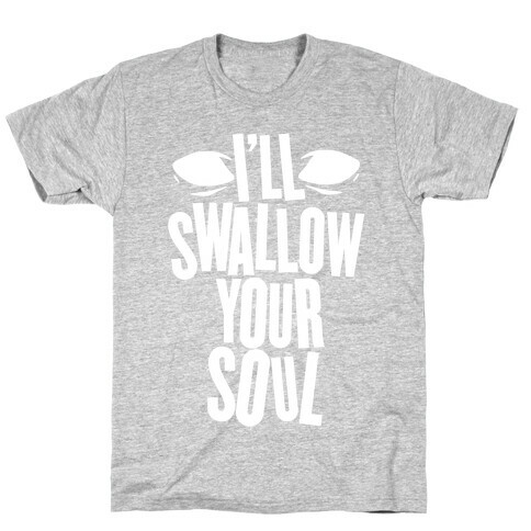 I'll Swallow Your Soul T-Shirt