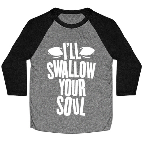 I'll Swallow Your Soul Baseball Tee