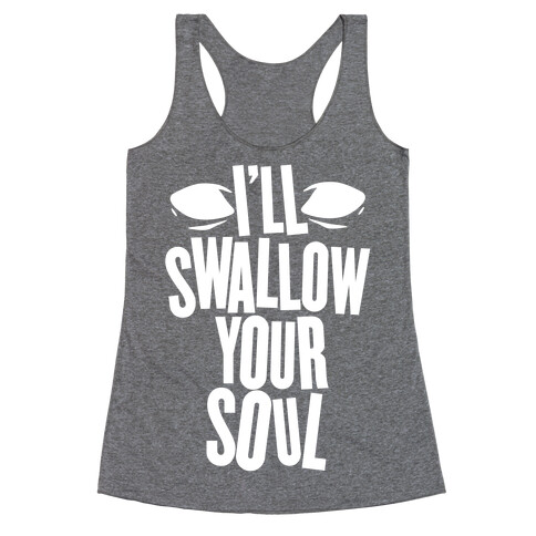 I'll Swallow Your Soul Racerback Tank Top