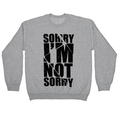 Sorry I'm Not Sorry Pullover
