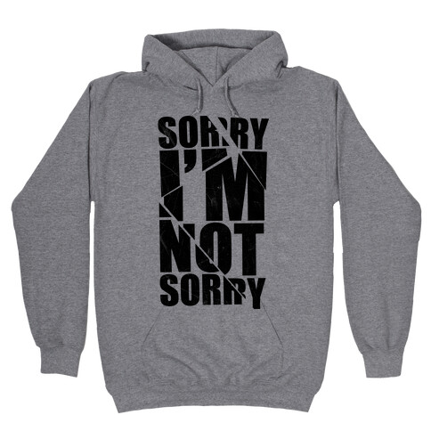 Sorry I'm Not Sorry Hooded Sweatshirt