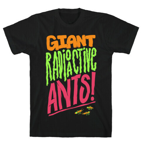 Giant Radioactive Ants! T-Shirt