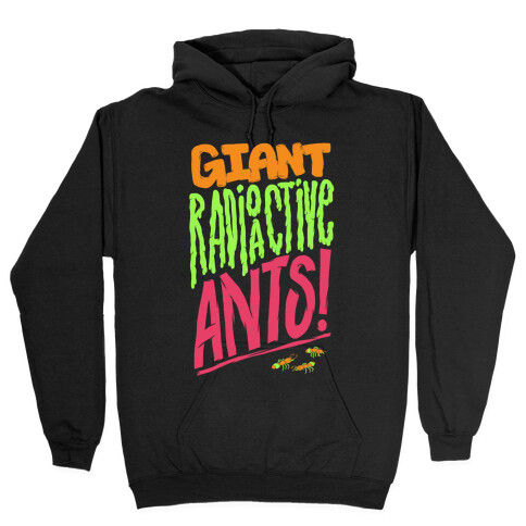 Giant Radioactive Ants! Hooded Sweatshirt