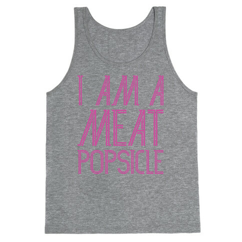 I Am A Meat Popsicle Tank Top