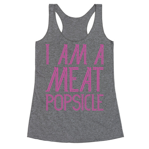 I Am A Meat Popsicle Racerback Tank Top