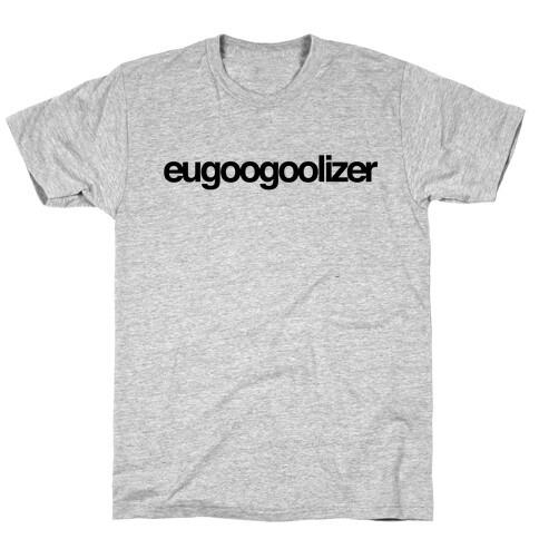 eugoogoolizer T-Shirt