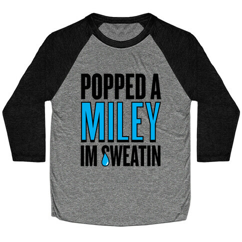 Popped A Miley (I'm Sweatin') Baseball Tee