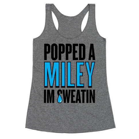 Popped A Miley (I'm Sweatin') Racerback Tank Top